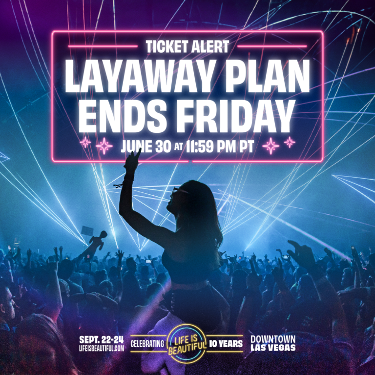 A text-heavy reminder image, alerting ticket-holders that Life is Beautiful's Layaway plans close on June 30 at 11:59PM PT.